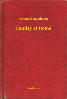 Nathaniel Hawthorne - Sunday at Home [eKönyv: epub, mobi]