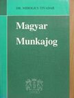 Dr. Miholics Tivadar - Magyar Munkajog I. [antikvár]