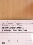 Dr. Kálmán Péter - Phonocardiographia a klinikai gyakorlatban [antikvár]