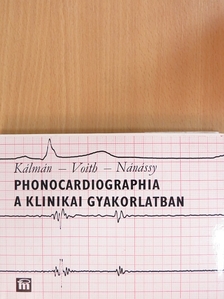 Dr. Kálmán Péter - Phonocardiographia a klinikai gyakorlatban [antikvár]