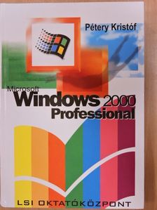 Dr. Pétery Kristóf - Microsoft Windows 2000 Professional használata [antikvár]