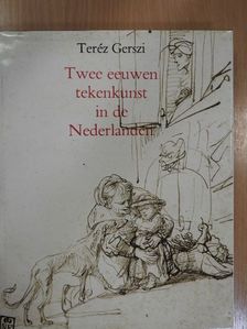 Gerszi Teréz - Twee eeuwen tekenkunst in de Nederlanden [antikvár]