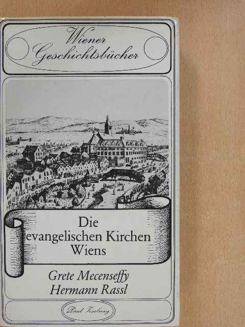 Grete Mecenseffy - Die Evangelischen Kirchen Wiens [antikvár]