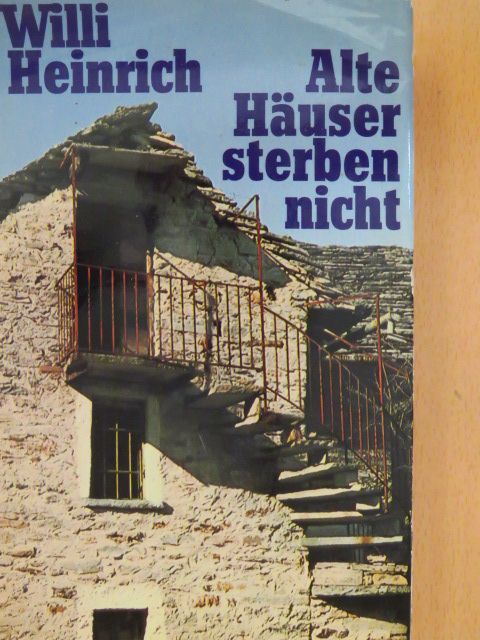 Willi Heinrich - Alte Häuser sterben nicht [antikvár]
