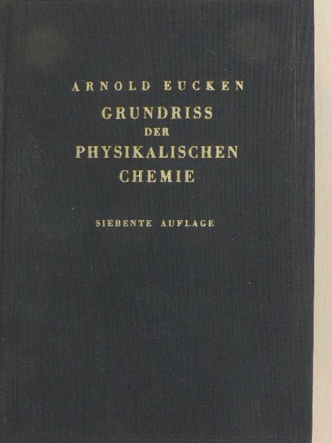 Arnold Eucken - Grundriss der physikalischen Chemie [antikvár]