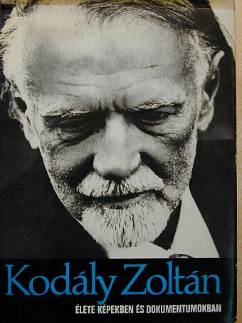 Eősze László - Kodály Zoltán élete képekben és dokumentumokban [antikvár]
