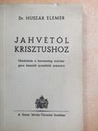 Dr. Huszár Elemér - Jahvétól - Krisztushoz [antikvár]