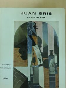Daniel-Henry Kahnweiler - Juan Gris - His Life and Work [antikvár]