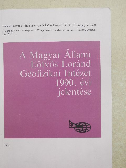 Hegedűs Endre - A Magyar Állami Eötvös Loránd Geofizikai Intézet 1990. évi jelentése [antikvár]