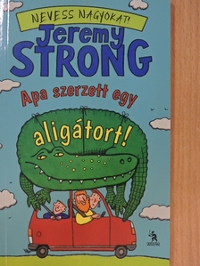 Jeremy Strong - Apa szerzett egy aligátort! [antikvár]