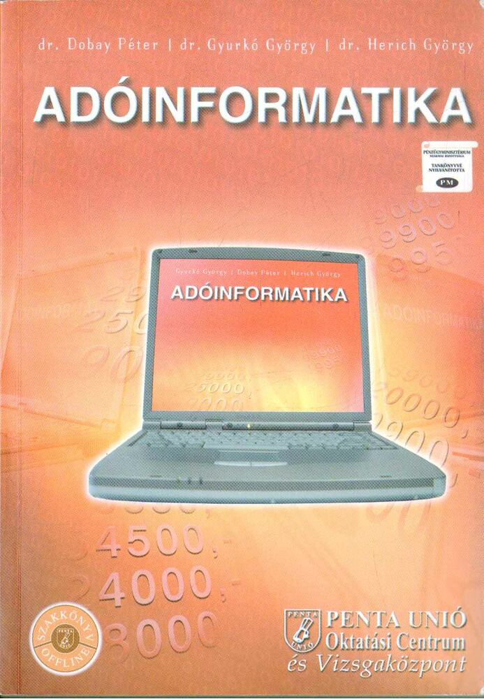Dobay Péter Dr., Herich György Dr., Gyurkó György Dr. - Adóinformatika [antikvár]