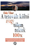 Elek Tibor - A tetovált költő - avagy tőlem nektek 100x [eKönyv: epub, mobi]
