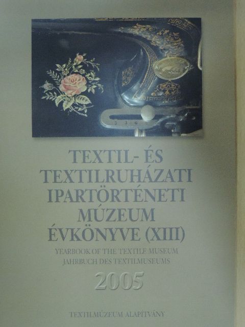 Domonkos Ottó - Textil- és Textilruházati Ipartörténeti Múzeum évkönyve (XIII) 2005 [antikvár]
