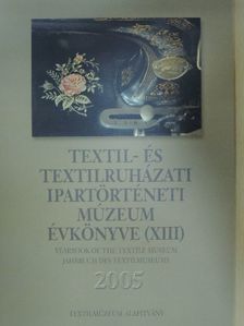 Domonkos Ottó - Textil- és Textilruházati Ipartörténeti Múzeum évkönyve (XIII) 2005 [antikvár]