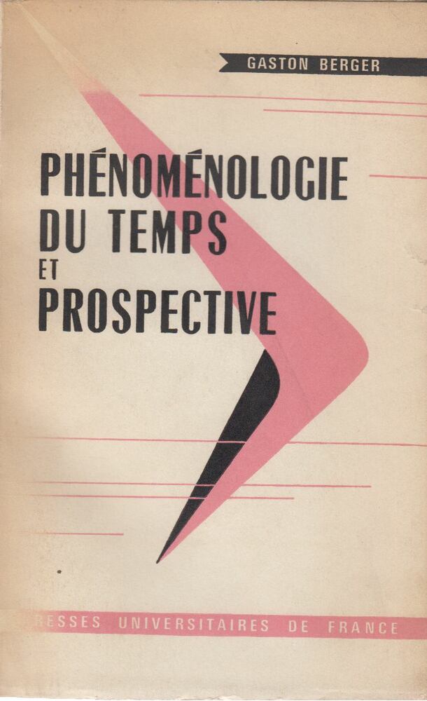 Gaston Berger - Phénoménologie Du Temps Et Prospective [antikvár]