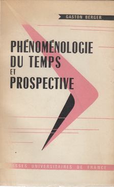 Gaston Berger - Phénoménologie Du Temps Et Prospective [antikvár]