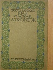 Takáts Sándor - Régi magyar asszonyok [antikvár]