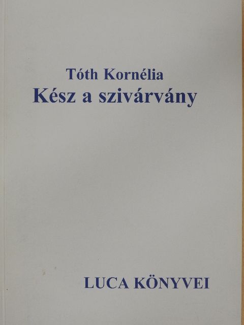 Tóth Kornélia - Kész a szivárvány [antikvár]