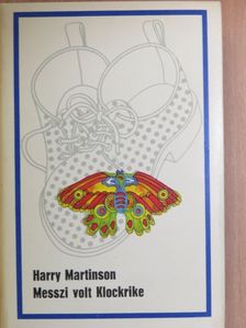 Harry Martinson - Messzi volt Klockrike [antikvár]