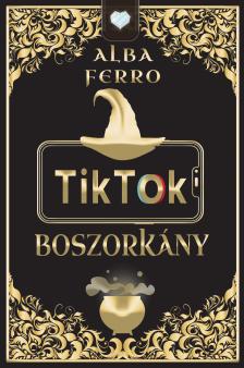 Alba Ferro - TikTok boszorkány [eKönyv: epub, mobi]