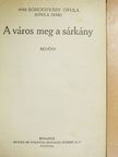 Somogyváry Gyula - A város meg a sárkány [antikvár]