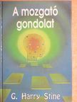 G. Harry Stine - A mozgató gondolat [antikvár]