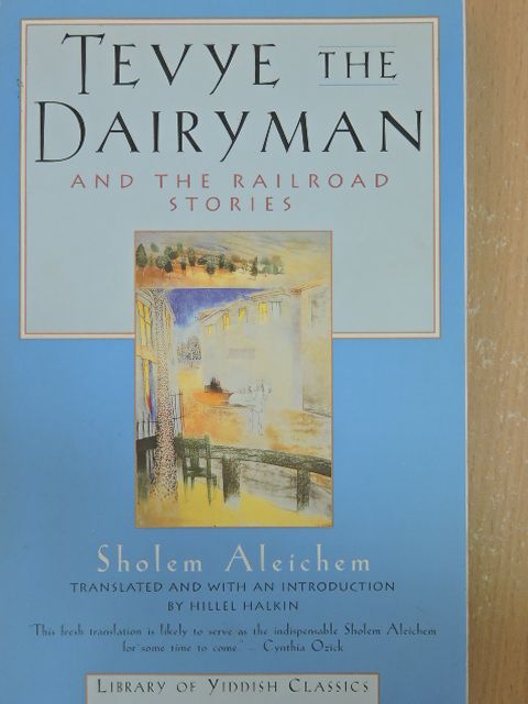 Sholem Aleichem - Tevye the Dairyman and the Railroad Stories [antikvár]