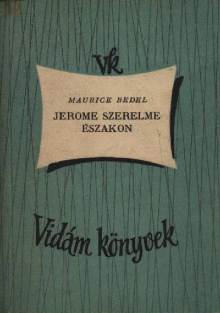 Maurice Bedel - Jerome szerelme északon [antikvár]