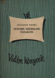 Maurice Bedel - Jerome szerelme északon [antikvár]