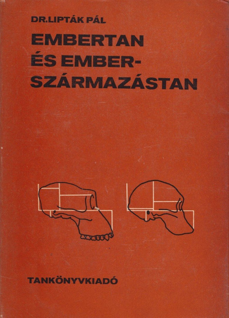Lipták Pál - Embertan és emberszármazástan [antikvár]