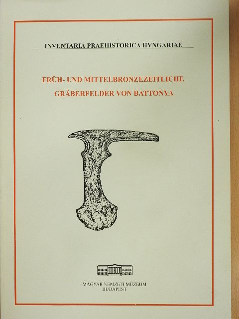 Bartosiewicz László - Früh- und mittelbronzezeitliche Gräberfelder von Battonya [antikvár]