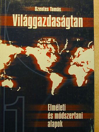 Szentes Tamás - Világgazdaságtan I. [antikvár]