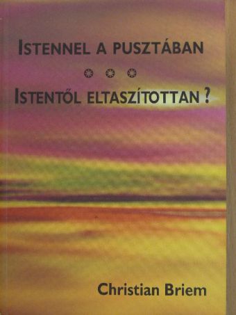 Christian Briem - Istennel a pusztában/Istentől eltaszítottan? [antikvár]