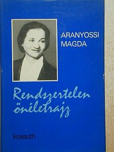 Aranyossi Magda - Rendszertelen önéletrajz [antikvár]