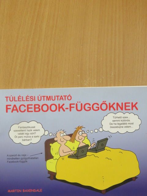 Martin Baxendale - Túlélési útmutató Facebook-függőknek [antikvár]
