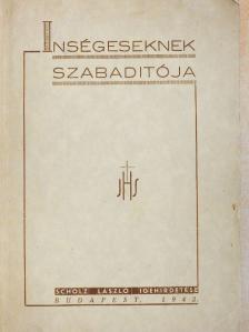 Scholz László - Inségeseknek szabaditója [antikvár]