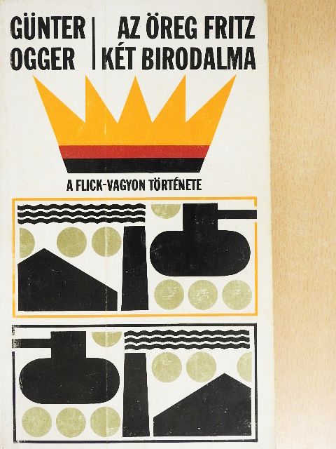 Günter Ogger - Az öreg Fritz két birodalma [antikvár]