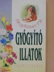 Biegelbauer Pál - Gyógyító illatok [antikvár]