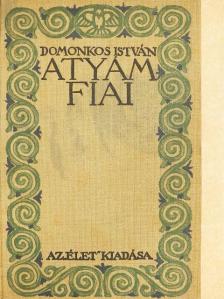 Domonkos István - Atyám fiai [antikvár]
