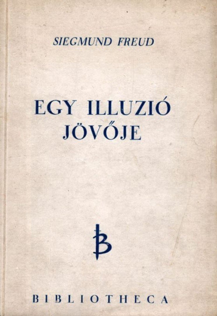 Freud, Siegmund - Egy illuzió jövője [antikvár]