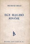 Freud, Siegmund - Egy illuzió jövője [antikvár]