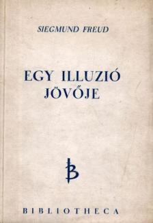 Freud, Siegmund - Egy illuzió jövője [antikvár]