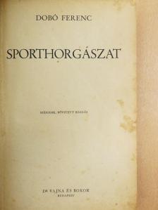 Dobó Ferenc - Sporthorgászat (rossz állapotú) [antikvár]