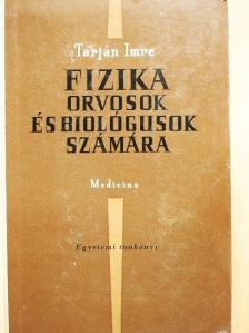 Tarján Imre - Fizika orvosok és biológusok számára [antikvár]