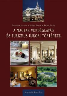 Dr. Rubovszky András, Szigeti Andor, Walkó Miklós - A magyar vendéglátás és turizmus újkori története [antikvár]