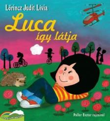 LŐRINCZ JUDIT LÍVIA - Luca így látja [antikvár]