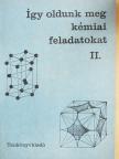 Borszéki Sándorné - Így oldunk meg kémiai feladatokat II. [antikvár]