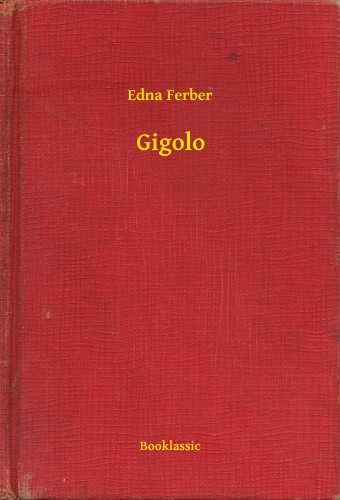 Ferber, Edna - Gigolo [eKönyv: epub, mobi]