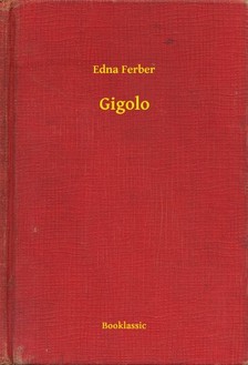 Ferber, Edna - Gigolo [eKönyv: epub, mobi]