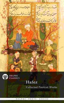 Hafez - Delphi Collected Poetical Works of Hafez (Illustrated) [eKönyv: epub, mobi]